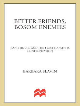 Barbara Slavin - Bitter Friends, Bosom Enemies: Iran, the U.S., and the Twisted Path to Confrontation