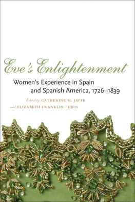 Catherine M. Jaffe Eve’s Enlightenment: Women’s Experience in Spain and Spanish America, 1726-1839