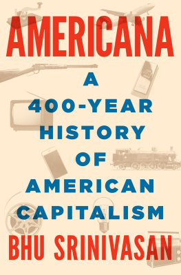 Bhu Srinivasan - Americana : A 400-Year History of American Capitalism