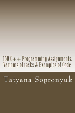 Tatyana Sopronyuk - 150 C++ Programming Assignments. Variants of tasks & Examples of Code