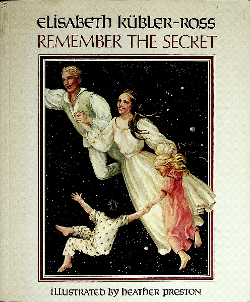 ISBN 1-883672-79-1 995 REMEMBER THE SECRET by Elisabeth Kbler-Ross - photo 1