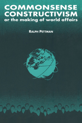 Ralph Pettman Commonsense Constructivism, or the Making of World Affairs