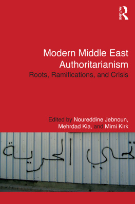 Noureddine Jebnoun Modern Middle East Authoritarianism: Roots, Ramifications, and Crisis