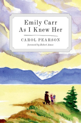 Carol Pearson - Emily Carr As I Knew Her