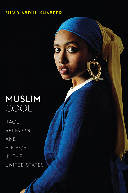 Muslim Cool Muslim Cool Race Religion and Hip Hop in the United States Suad - photo 1