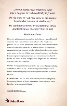 Katie Maxwell - Bedside Manners: A Practical Guide to Visiting the Ill