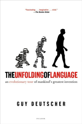 Guy Deutscher The Unfolding of Language: An Evolutionary Tour of Mankind’s Greatest Invention