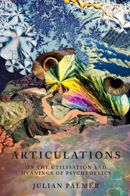 Julian Palmer Articulations: On the Utilisation and Meanings of Psychedelics