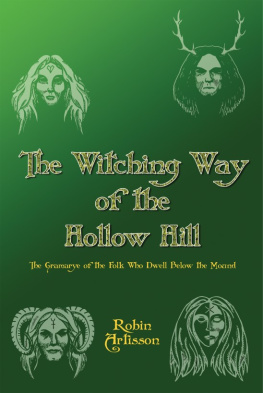 Robin Artisson - The Witching Way of the Hollow Hill: A Sourcebook of Hidden Wisdom, Folklore,Traditional Paganism, and Witchcraft