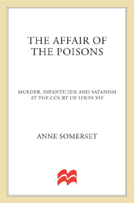 Anne Somerset - The Affair of the Poisons: Murder, Infanticide and Satanism at the Court of Louis XIV