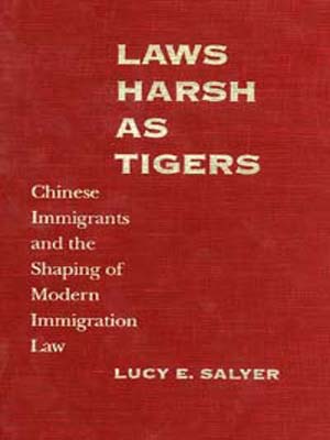 title Laws Harsh As Tigers Chinese Immigrants and the Shaping of Modern - photo 1