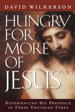 David Wilkerson - Hungry for More of Jesus: Experiencing His Presence in These Troubled Times