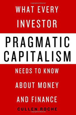 Cullen Roche - Pragmatic Capitalism: What Every Investor Needs to Know About Money and Finance