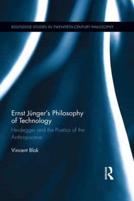 Vincent Blok Ernst Jünger’s Philosophy of Technology: Heidegger and the Poetics of the Anthropocene