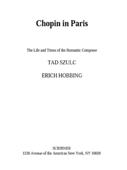 Tad Szulc - Chopin in Paris: the Life and Times of the Romantic Composer