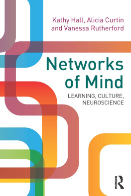 Kathy Hall Networks of Mind: Learning, Culture, Neuroscience