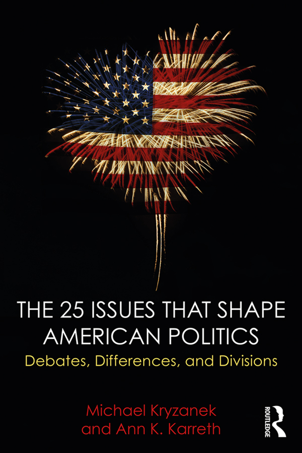 The 25 Issues That Shape American Politics This book is organized to examine - photo 1