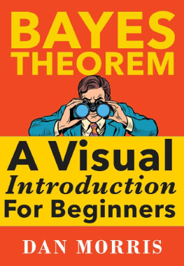 Dan Morris Bayes’ Theorem Examples : A visual introduction for beginners