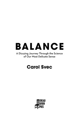 Carol Svec - Balance: A Dizzying Journey Through the Science of Our Most Delicate Sense