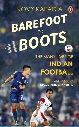 Novy Kapadia - Barefoot to Boots: The Many Lives of Indian Football