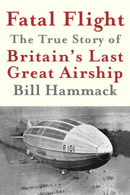 Bill Hammack Fatal Flight: The True Story of Britain’s Last Great Airship