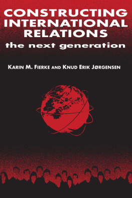 Karin M. Fierke Constructing International Relations: The Next Generation