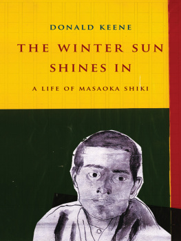 Donald Keene - The Winter Sun Shines In: A Life of Masaoka Shiki