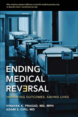 Vinayak K. Prasad Ending Medical Reversal: Improving Outcomes, Saving Lives