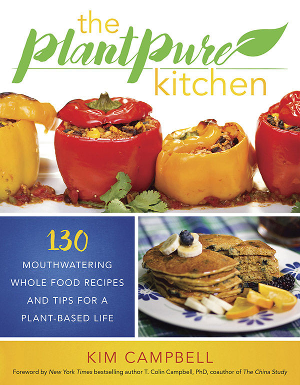 130 Mouthwatering Whole Food Recipes and Tips for a Plant-Based Life KIM - photo 1