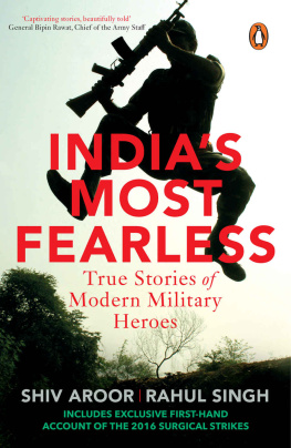 Shiv Aroor - India’s Most Fearless: True Stories of Modern Military Heroes