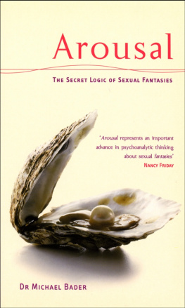 Michael J. Bader - Arousal: The Secret Logic of Sexual Fantasies