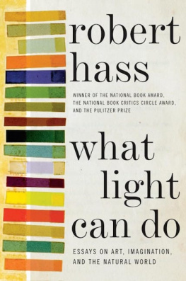 Robert Hass - What Light Can Do: Essays on Art, Imagination, and the Natural World