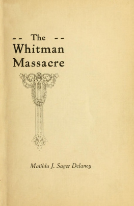 Matilda J. Sager Delaney - A Survivor’s Recollections of the Whitman Massacre