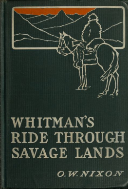 Oliver W. Nixon Whitman’s Ride Through Savage Lands: With Sketches of Indian Life