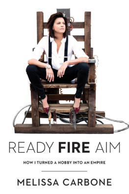 Melissa Carbone - Ready, Fire, Aim: How I Turned a Hobby Into an Empire