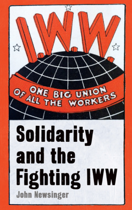 John Newsinger - One Big Union Of All The Workers: Solidarity And The Fighting IWW