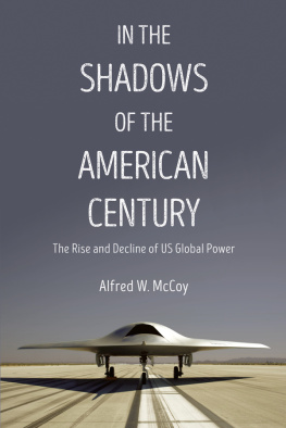 Alfred W. McCoy - In the Shadows of the American Century: The Rise and Decline of US Global Power