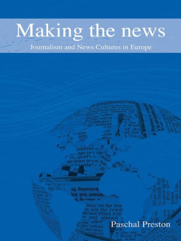 Paschal Preston - Making the News: Journalism and News Cultures in Europe