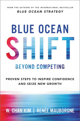 W. Chan Kim Blue Ocean Shift: Beyond Competing - Proven Steps to Inspire Confidence and Seize New Growth