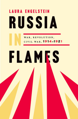 Laura Engelstein - Russia in Flames: War, Revolution, Civil War, 1914 - 1921