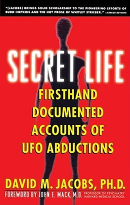 David M. Jacobs Secret Life: Firsthand, Documented Accounts of Ufo Abductions