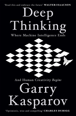 Garry Kasparov - Deep Thinking: Where Machine Intelligence Ends and Human Creativity Begins