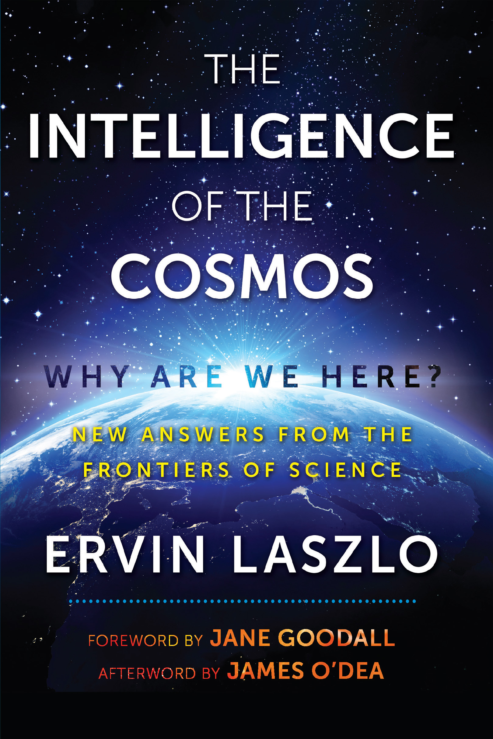 The Intelligence of the Cosmos Why Are We Here New Answers from the Frontiers of Science - image 1