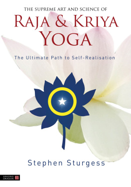 Stephen Sturgess - The Supreme Art and Science of Raja and Kriya Yoga: The Ulitmate path of Self-Realisation
