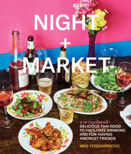 Kris Yenbamroong - Night + Market: Delicious Thai Food to Facilitate Drinking and Fun-Having Amongst Friends