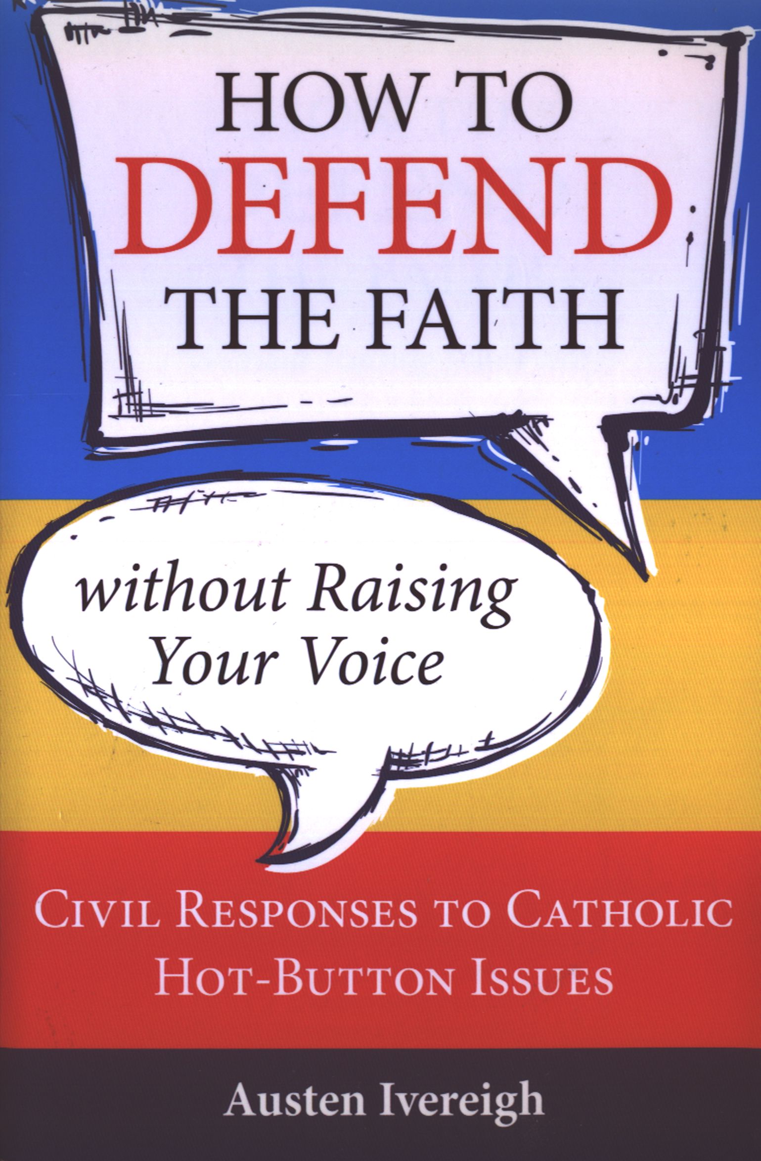 HOW TO DEFEND THE FAITH Without Raising Your Voice Civil Responses to - photo 1