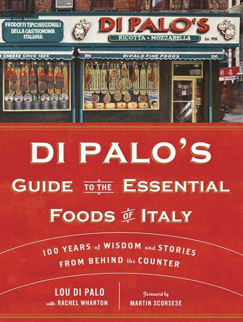 Di Palos Guide to the Essential Foods of Italy 100 Years of Wisdom and Stories from Behind the Counter - photo 1