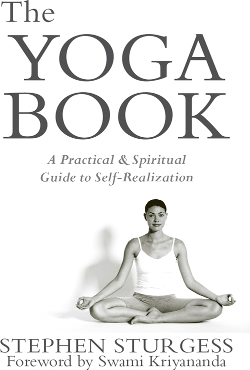 The YOGA BOOK A PRACTICAL GUIDE TO SELF-REALIZATION STEPHEN STURGESS - photo 1