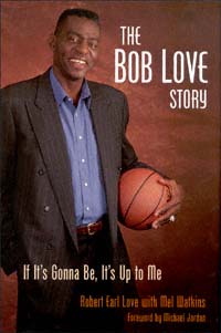 title The Bob Love Story If Its Gonna Be Its Up to Me author - photo 1