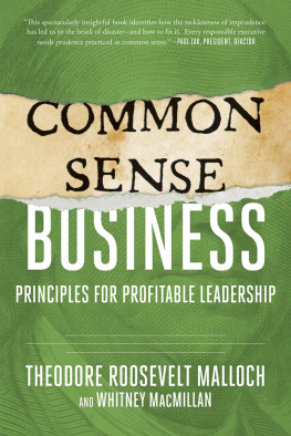 Theodore Roosevelt Malloch Common-Sense Business: Principles for Profitable Leadership